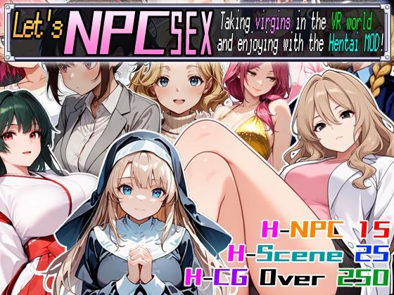 Let’s NPC SEX Taking virgins in the VR world and enjoying with the Hentai MOD！ (同人誌)
