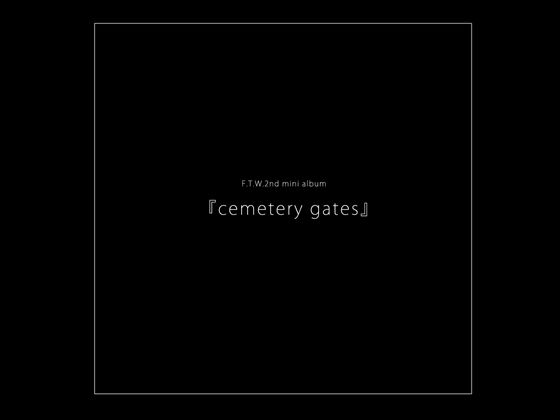 F.T.W. 2nd mini album『cemetery gates』 (同人誌)